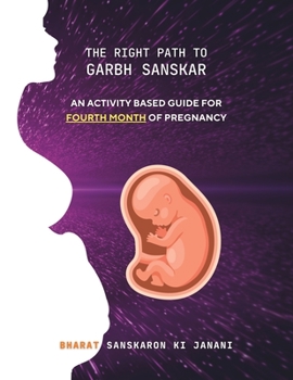 Paperback The Right Path to Garbh Sanskar - 4: An activity based guide for Fourth Month of Pregnancy Book