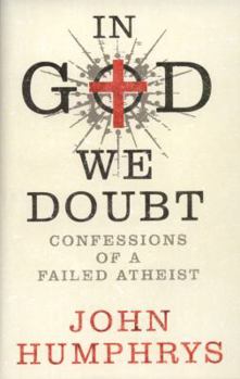 Hardcover In God We Doubt: Confessions of a Failed Athiest Book