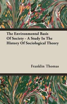 Paperback The Environmental Basis of Society - A Study in the History of Sociological Theory Book