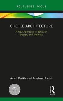 Hardcover Choice Architecture: A new approach to behavior, design, and wellness Book