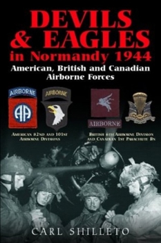 Hardcover Devils & Eagles in Normandy 1944: American, British and Canadian Airborne Forces Book