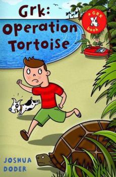 Grk: Operation Tortoise (The Grk Books) - Book #4 of the Grk