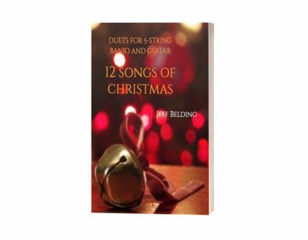 12 Songs of Christmas: Duets for 5-String Banjo and Guitar