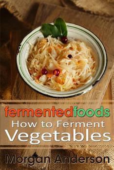 Paperback Fermented Foods: How to Ferment Vegetables Book