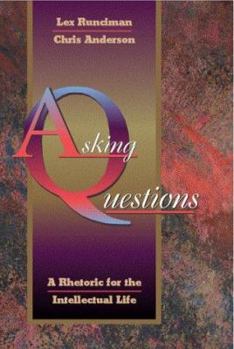 Paperback Asking Questions: A Rhetoric for the Intellectual Life Book