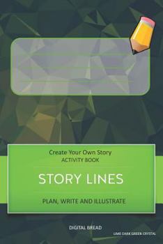 Paperback Story Lines - Create Your Own Story Activity Book, Plan Write and Illustrate: Unleash Your Imagination, Write Your Own Story, Create Your Own Adventur Book