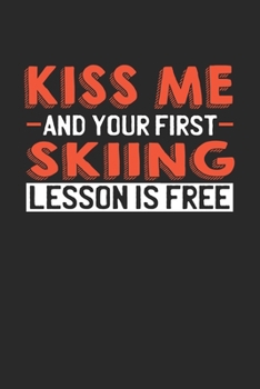 Paperback Kiss me and your first Skiing lesson is free: 6x9 - notebook - lined - 120 pages Book