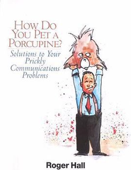 Paperback How Do You Pet a Porcupine?: Solutions to Your Prickly Communications Problems Book