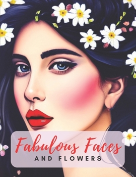 Paperback Fabulous Faces And Flowers: Faces Coloring Book For Adults Book