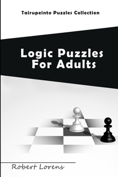 Paperback Logic Puzzles For Adults: Tairupeinto Puzzles Collection Book