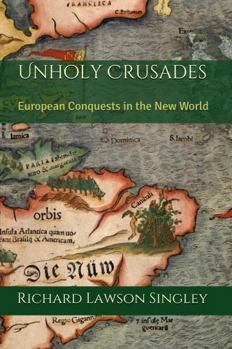 Paperback Unholy Crusades: European Conquests in the New World Book