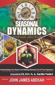 Paperback Seasonal Dynamics: (Understanding Your Seasons and Making Maximum Use of Your Experiences) Book