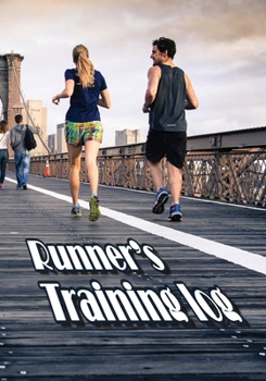 Runner's Training Log: Running Daily Journal, A Racer Diary And A Jogger Calendar, 52 Weeks Progress Tracker