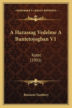 Paperback A Hazassag Vedelme A Buntetojogban V1: Kotet (1901) [Hungarian] Book
