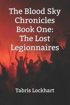 Paperback The Blood Sky Chronicles: Book One: The Lost Legionnaires Book