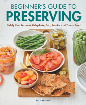 Paperback Beginner's Guide to Preserving: Safely Can, Ferment, Dehydrate, Salt, Smoke, and Freeze Food Book