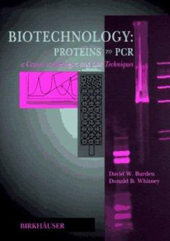 Paperback Biotechnology Proteins to PCR: A Course in Strategies and Lab Techniques Book