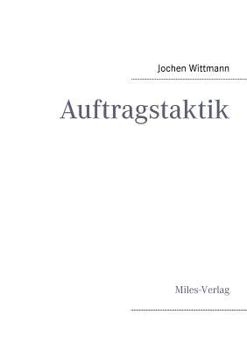 Paperback Auftragstaktik: Just a command technique or the core pillar of mastering the military operational art? Book