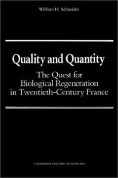 Quality and Quantity: The Quest for Biological Regeneration in Twentieth-Century France (Cambridge Studies in the History of Medicine) - Book  of the Cambridge Studies in the History of Medicine