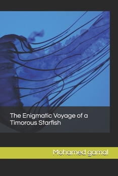The Enigmatic Voyage of a Timorous Starfish (Wonderland)