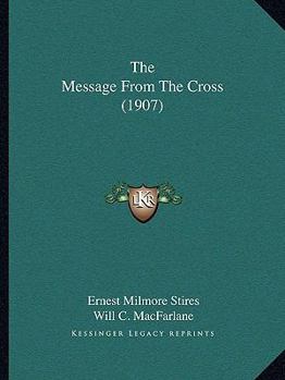 Paperback The Message From The Cross (1907) Book