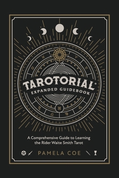 Tarotorial Expanded Guidebook: A Comprehensive Guide to Learning the Rider Waite Smith Tarot System