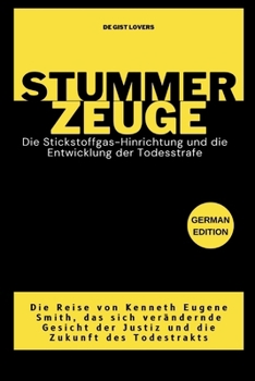 Paperback Stummer Zeuge: Die Stickstoffgas-Hinrichtung und die Entwicklung der Todesstrafe: Die Reise von Kenneth Eugene Smith, das sich veränd [German] Book