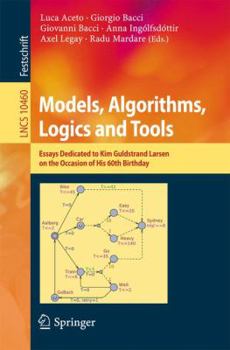 Paperback Models, Algorithms, Logics and Tools: Essays Dedicated to Kim Guldstrand Larsen on the Occasion of His 60th Birthday Book