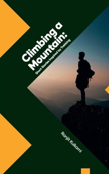 Paperback Climbing a Mountain: Short Stories Inspired by Trekking Book