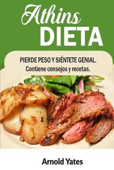 Paperback Dieta Atkins Perder peso y siente gran Contiene consejos y recetas: Nutrientes, la dieta, bajar de peso, quemar grasa, construir músculo, parecen gran [Spanish] Book