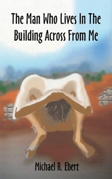 Paperback The Man Who Lives In The Building Across From Me Book