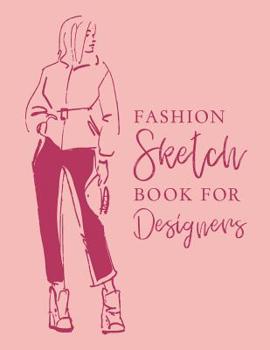 Paperback Fashion Sketch Book For Designers: Fashion Sketch Book; Chic Fashion Designer Sketching Books; Fashion Sketchpad Graduation Gift; Fashion Design Drawi Book