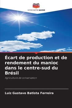 Paperback Écart de production et de rendement du manioc dans le centre-sud du Brésil [French] Book