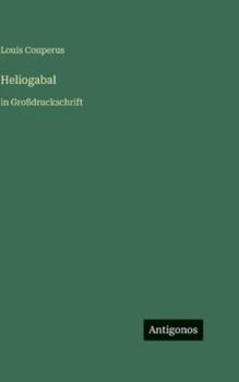 Heliogabal: in Großdruckschrift (German Edition)