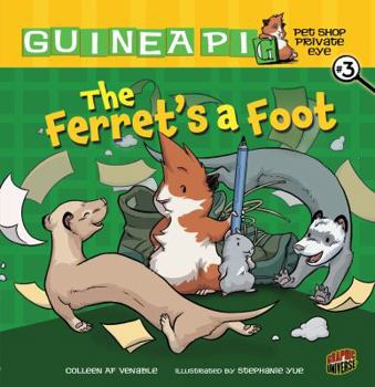 The Ferret's a Foot - Book #3 of the Guinea Pig, Pet Shop Private Eye