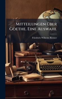 Hardcover Mitteilungen Ã1/4ber Goethe. Eine Auswahl [German] Book