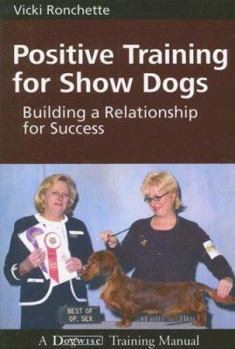 Paperback Positive Training for Show Dogs: Building a Relationship for Success Book