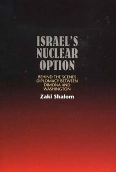 Paperback Israel's Nuclear Option: Behind the Scenes Diplomacy Between Dimona & Washington Book