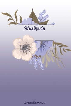 Musikerin Terminplaner 2020: Ideal für Beruf und Hobby |Organisator zum Planen und Organisieren. Terminkalender Januar - Dezember 2020 (German Edition)
