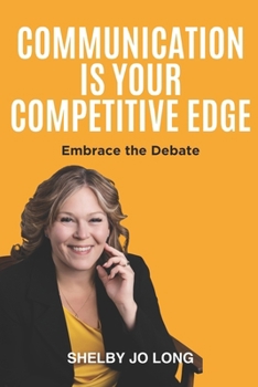 Paperback Communication is Your Competitive Edge: Embrace the Debate Book