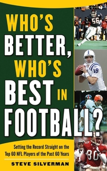 Paperback Who's Better, Who's Best in Football?: Setting the Record Straight on the Top 60 NFL Players of the Past 60 Years Book