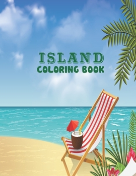 Paperback Island Coloring Book: An Adults Coloring Book With Beautiful Island Scenes, Landscape and Sea Beach. 50 Unique Images for Relaxations. Book