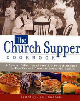 Hardcover The Church Supper Cookbook: A Special Collection of Over 375 Potluck Recipes from Families and Churches Across the Country Book
