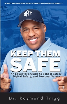 Paperback Keep Them Safe: An Educator's Guide to School Safety, Digital Safety, and Personal Safety [Large Print] Book