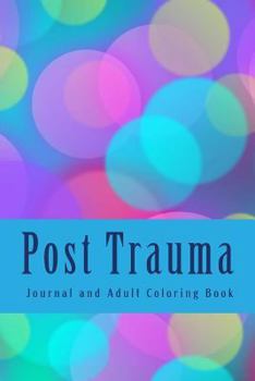 Paperback Post Trauma Journal and Adult Coloring Book: Heal After Trauma Book