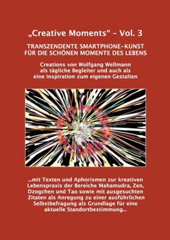 Paperback "Creative Moments" - Vol.3: Transzendente Smartphone-Kunst für die schönen Momente des Lebens [German] Book