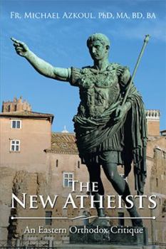 Paperback The New Atheists: An Eastern Orthodox Critique Book