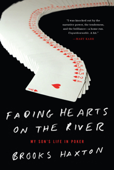 Hardcover Fading Hearts on the River: A Life in High-Stakes Poker or How My Son Cheats Death, Wins Millions, & Marries His College Sweetheart Book