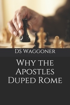 Paperback Why the Apostles Duped Rome Book