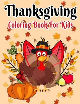 Thanksgiving Coloring Book For Kids: A Funny Collection and easy turkey coloring pages for children, boys, girls, toddlers, and preschool ages 2-5 A p